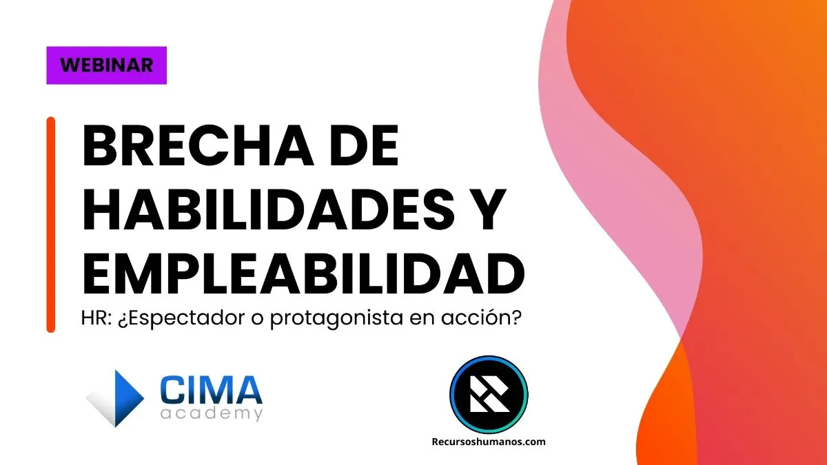 Brecha de habilidades y empleabilidad | Webinar para Cima Academy & Recursoshumanos.com