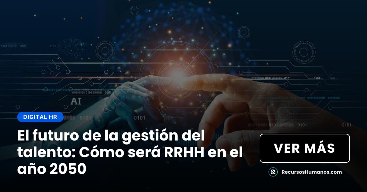 El futuro de la gestión del talento: Cómo será RRHH en el año 2050 ...
